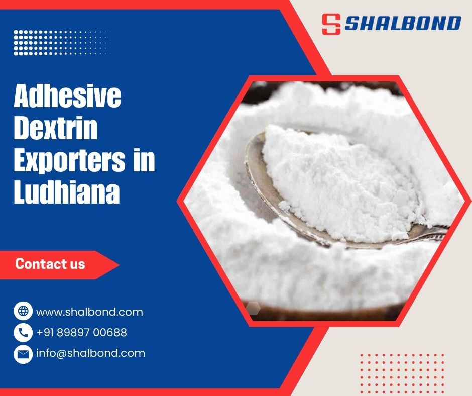Adhesive Dextrin Exporters in Ludhiana